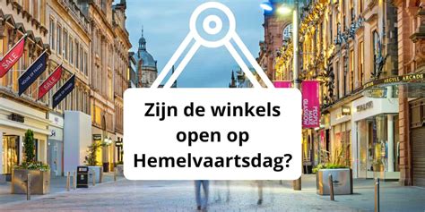 zijn winkels open op hemelvaartsdag