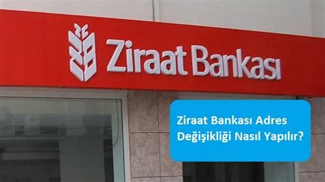 ziraat bankası adres değişikliği