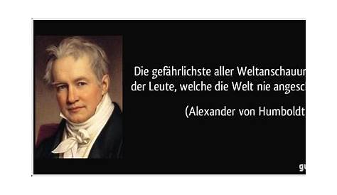 Alexander von Humboldt Zitat: Es ist nicht genug zu - sagdas