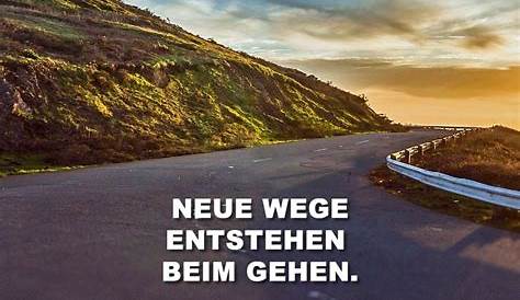 Neue Wege Entstehen Beim Gehen. | Sprüche, Nette worte, Neue wege