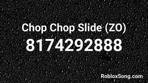 zo Chop Chop Slide Roblox ID - Roblox music codes